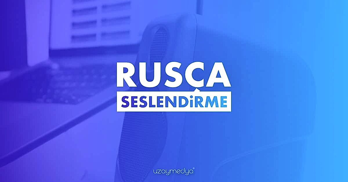 Rusça Seslendirme